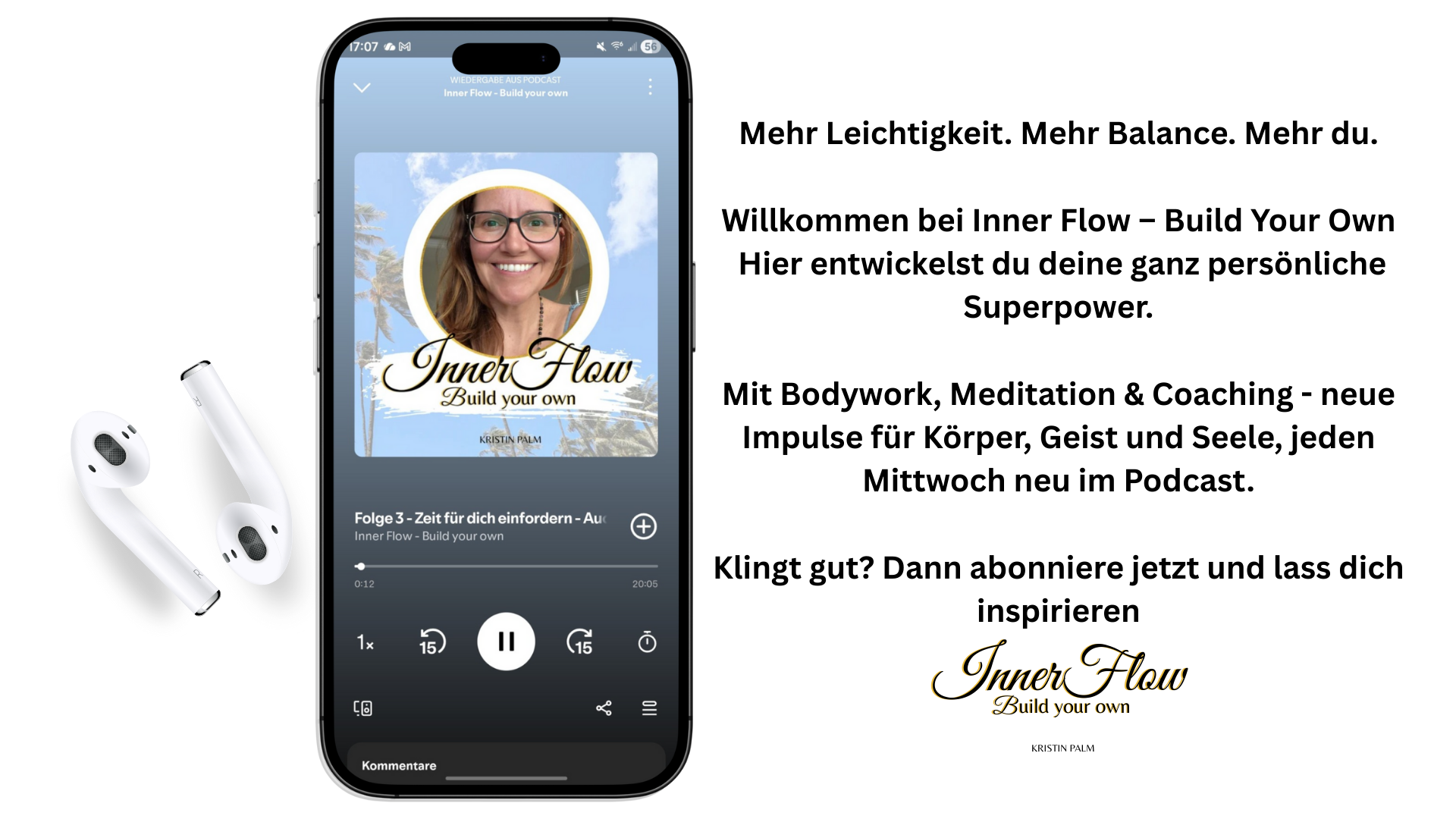 Smartphone und Kopfhoerer auf dem der Podcast von Kristin Palm "Inner Flow- Build yor own" zu sehen ist. Es dreht sich rund um das Thema Spiritual Life Coaching und Weiblichkeit.