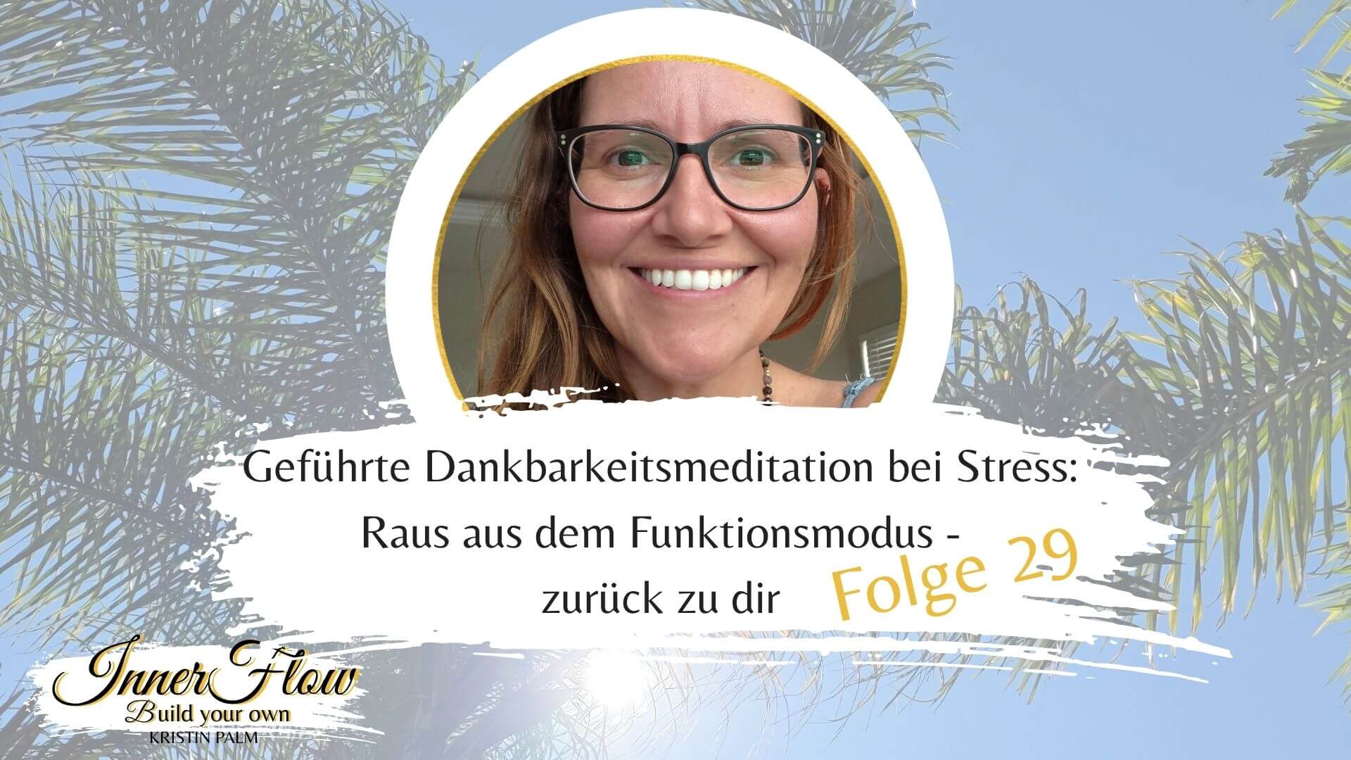 Geführte Dankbarkeitsmeditation bei Stress: Raus aus dem Funktionsmodus, zurück zu dir