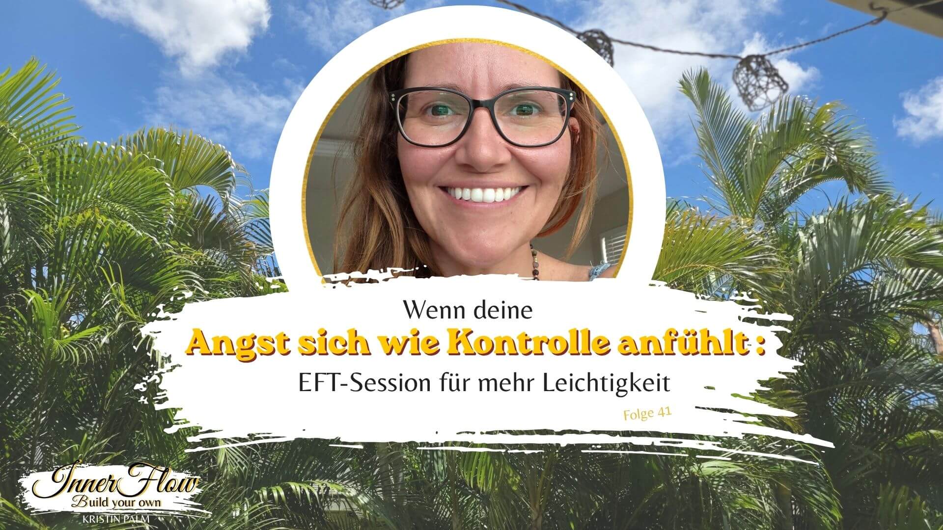 Kristin Palm bei einer geführten EFT-Tapping-Session gegen Angst, Inner Flow – Build Your Own, Folge #41