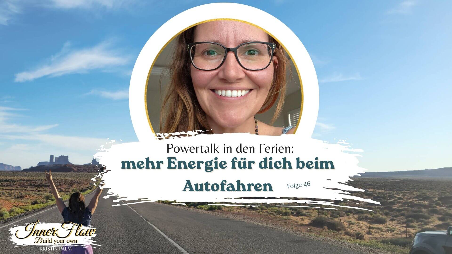 Kristin Palm lächelt in die Kamera, Titelbild zu Folge 46 von Inner Flow – Build Your Own, Energie tanken in den Ferien beim Autofahren