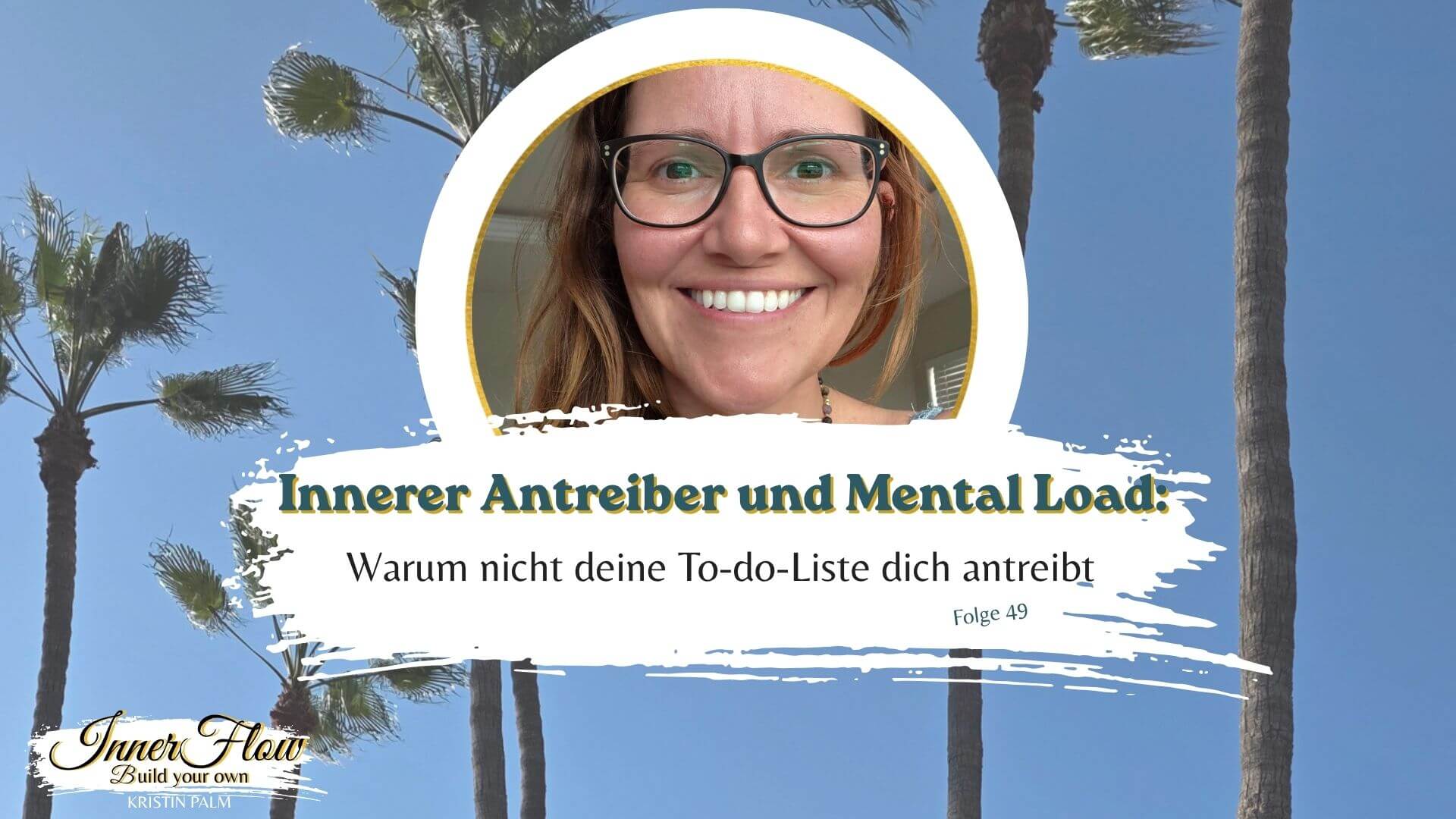 Titelbiuld vom Podcast: Inner Flow-Build your own" von Kristin Palm zur Folge Innere Antreiber
